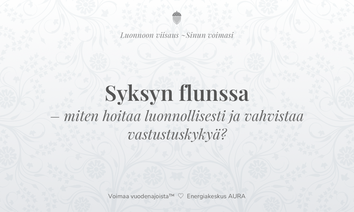 🤧 Syysflunssa – vahvista vastustuskykyä ja hoida oireet luonnon&nbsp;voimalla