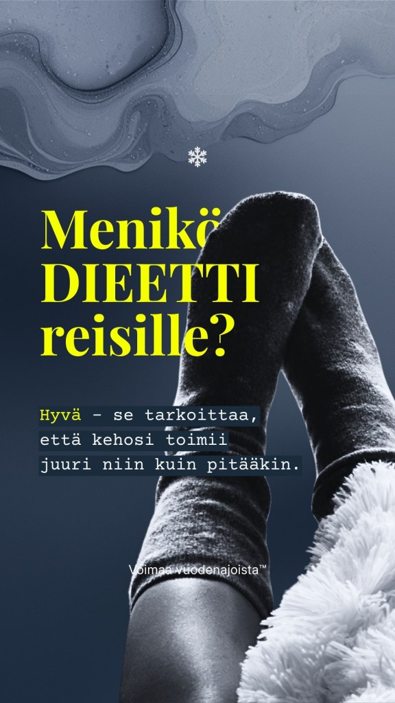 Mustavalkoinen kuva jaloista harmaissa villasukissa ja teksti: Menikö DIEETTI pieleen? Hyvä – se tarkoittaa, että kehosi toimii juuri niin kuin pitääkin.