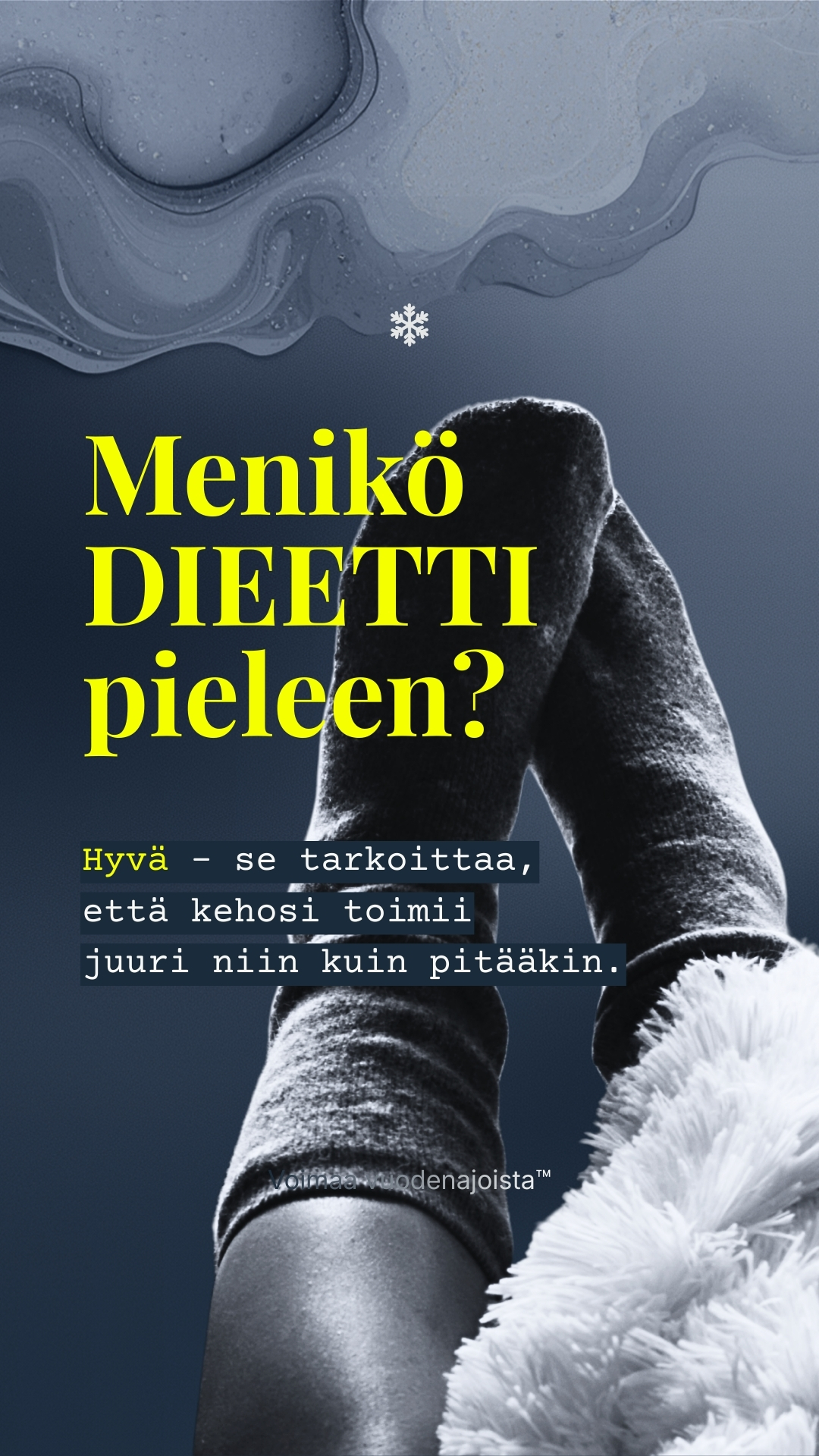 Mustavalkoinen kuva jaloista harmaissa villasukissa ja teksti: Menikö DIEETTI pieleen? Hyvä – se tarkoittaa, että kehosi toimii juuri niin kuin pitääkin.